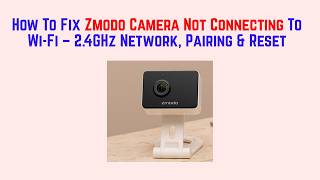 كيفية إصلاح مشكلة عدم اتصال كاميرا Zmodo بشبكة الواي فاي – شبكة 2.4GHz، الاقتران وإعادة الضبط screenshot 5
