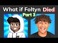 What if foltyn died part 3