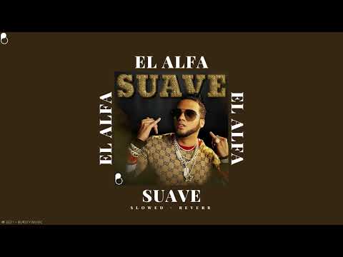 El Alfa Suave Slowed Reverb 