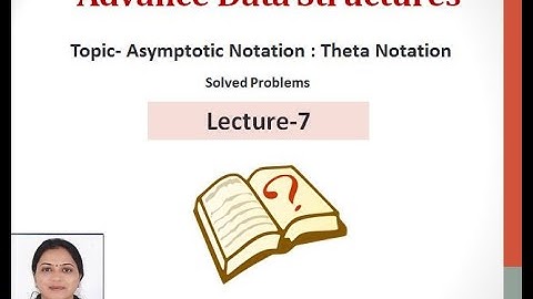 Advance Data Structures | Asymptotic Notation : Theta Notation | Lecture 7 | Dr. Madhuri Tayal