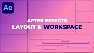 After Effects Layout and Workspace - After Effects Basics Tutorial Series - Part 2