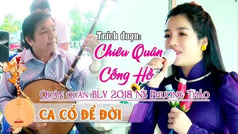 Quán Quân Bông Lúa Vàng 2018 NS Phương Thảo | Chiêu Quân Cống Hồ