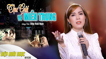 Thư Gửi Về Miền Trung - Diệp Hoài Ngọc - Khóc Hết Nước Mắt Khi Nghe Bài Hát Về Miền Trung Lũ Lụt