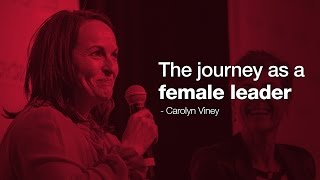 The journey as a female leader - Carolyn Viney