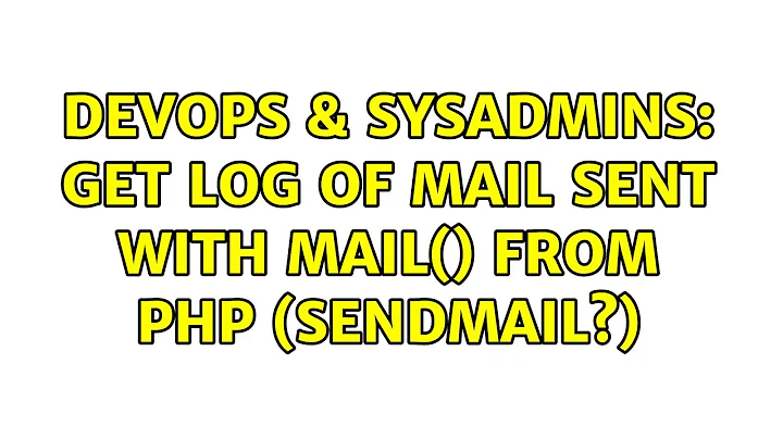 DevOps & SysAdmins: Get log of mail sent with mail() from PHP (sendmail?) (3 Solutions!!)