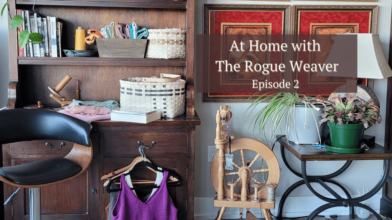 At Home with The Rogue Weaver #2