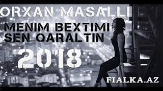 Orxan Masalli - Menim Bextimi Sen Qaraltin 2018 Resimi