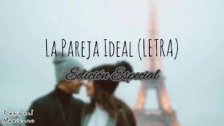 Video thumbnail of "Edición Especial - La Pareja Ideal (LETRA)"