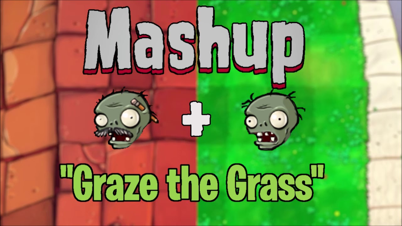Plants vs. Zombies Mashup - Graze the Grass (Graze the Roof + Grasswalk)
