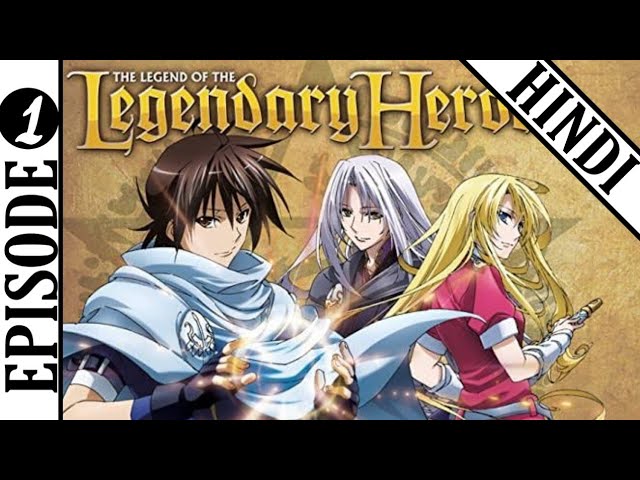 Legend of the legendary heroes, episode 1 in Hindi