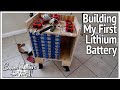 Building My First Lithium Battery E607