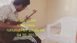 Urfalı İsmail Yeni Ses Uzun Hava