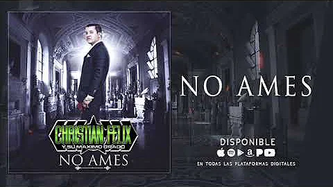 Christian Felix y Su Maximo Grado | lbum "No ames"...
