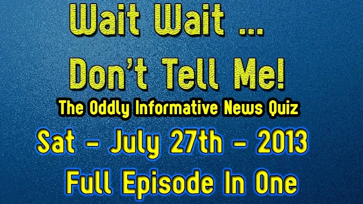 Wait Wait Don't Tell Me!  July 27th 2013 - Full Quiz Episodes In One - HD