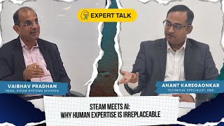 Steam Meets AI: Why Human Expertise is Irreplaceable