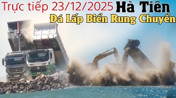 Tình hình 23/12 đường lấp biển Hà Tiên rung chuyển đáy biển