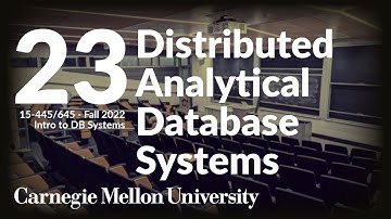 23 - Distributed Analytical Database Systems (CMU Intro to Database Systems / Fall 2022)