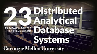 23 - Distributed Analytical Database Systems (CMU Intro to Database Systems / Fall 2022)
