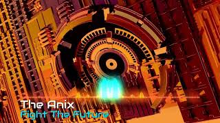 The Anix - Fight The Future (with lyrics)