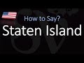 How to Pronounce Staten Island? (CORRECTLY) New City Borough Pronunciation