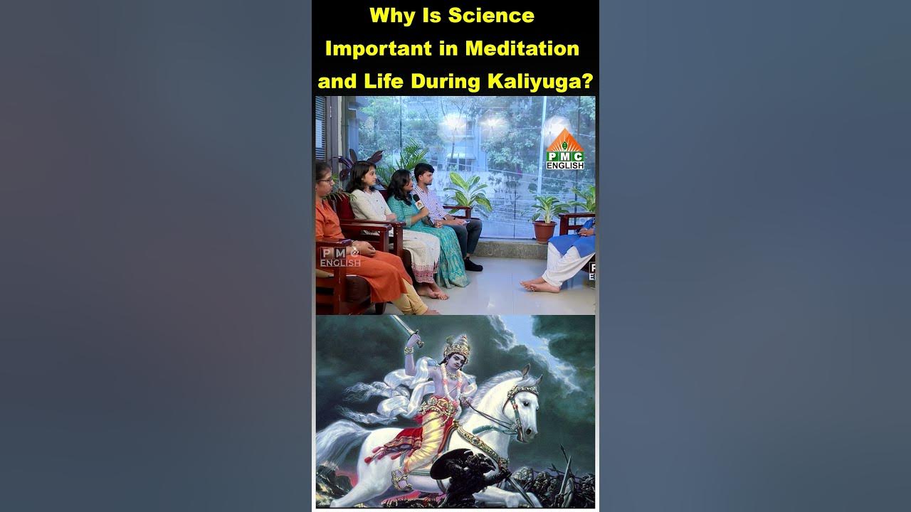 Why is science important in meditation and life during kaliyuga 
