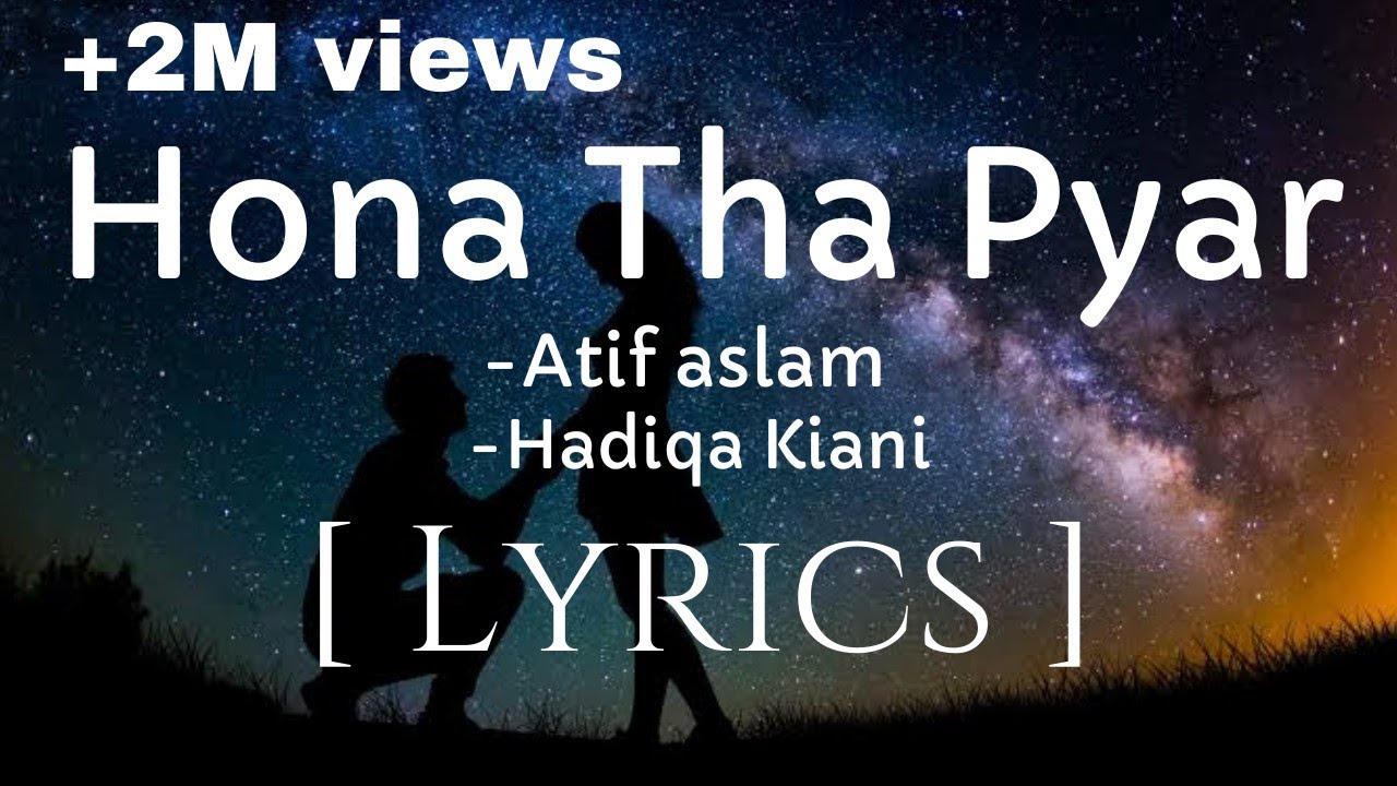 Hona Tha Pyar  Atif Aslam  Hadiqa kiani   Lyrics   Romantic Song