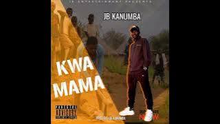 JB KANUMBA_KWA MAMA ( AUDIO MUSIC)