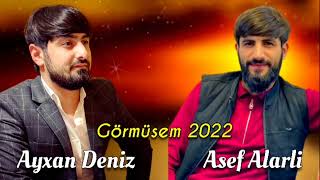 Ayxan Deniz & Asef Alarli - Gormusem 2022  Resimi