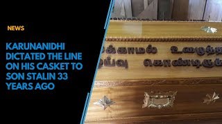 Karunanidhi dictated the line on his casket to son Stalin 33 years ago