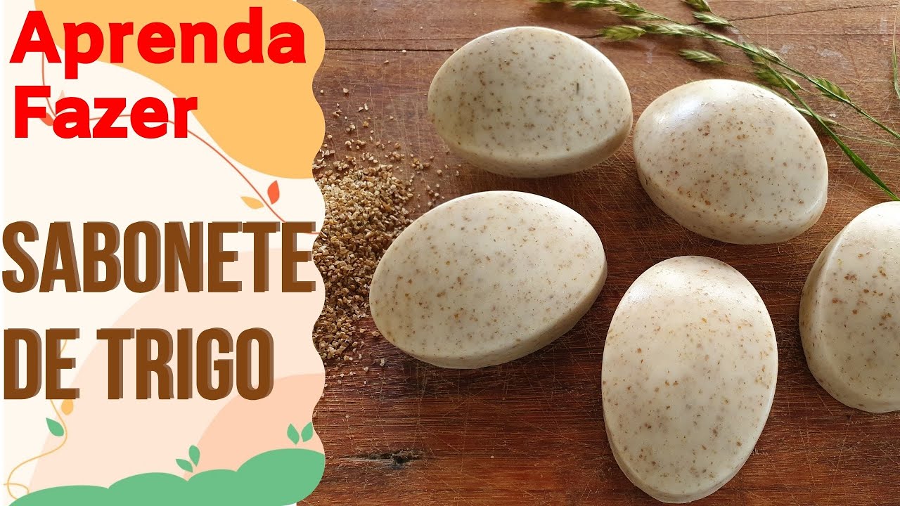Como fazer Sabonete de Trigo