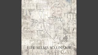 Life Seems So Unfair