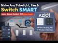 Make Any Tubelight, Fan &amp; Switch Smart | Aziot Smart Switch DIY (Alexa Ready) - #homeautomationindia