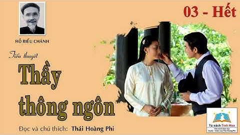 THẦY THÔNG NGÔN. Tập 03 - Hết. Tác giả: Hồ Biểu Chánh. Người đọc: Thái Hoàng Phi