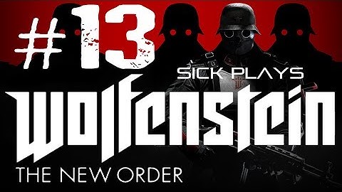 Wolfenstein: The New Order (Part 13) w/ SICK - Heavy Robot in the Hangar