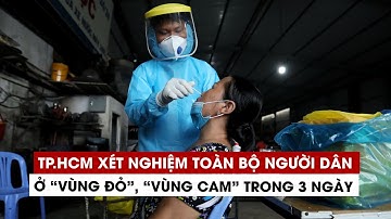 TP.HCM xét nghiệm Covid-19 toàn bộ người dân ở “vùng đỏ”, “vùng cam” trong 3 ngày