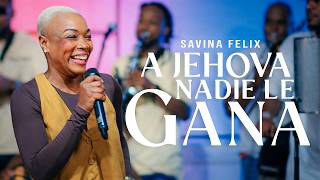 Savina Felix - A Jehová Nadie Le Gana 🔥 (Video Oficial)