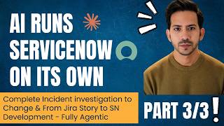 AI Agents Run ServiceNow End-to-End: Incident → Change + Jira → Code (Part 3/3)