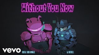 Digital Farm Animals, AJ Mitchell - Without You Now (feat. AJ Mitchell) (Official Audio) chords