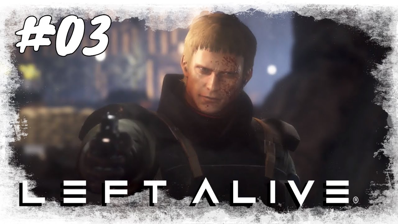 Lets Play Left Alive #03 / Falsche Entscheidungen / Gameplay (PS4 Deutsch German)