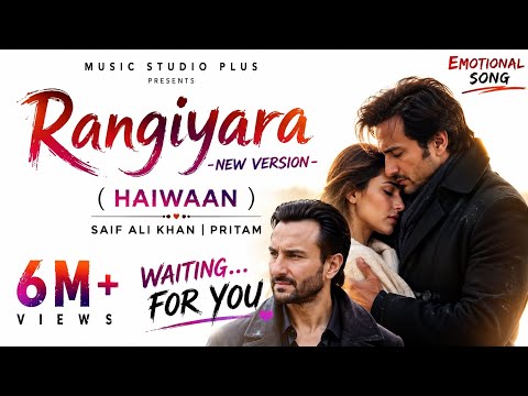 Rangiyara – NEW VERSION | Haiwaan | Saif Ali Khan | Pritam | Emotional Love Song | Music Studio Plus