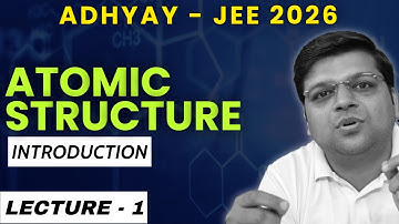 L-1 Introduction - Atomic Structure | Adhyay 2026 | DexterChem