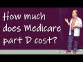 How much does it cost for Medicare Part D