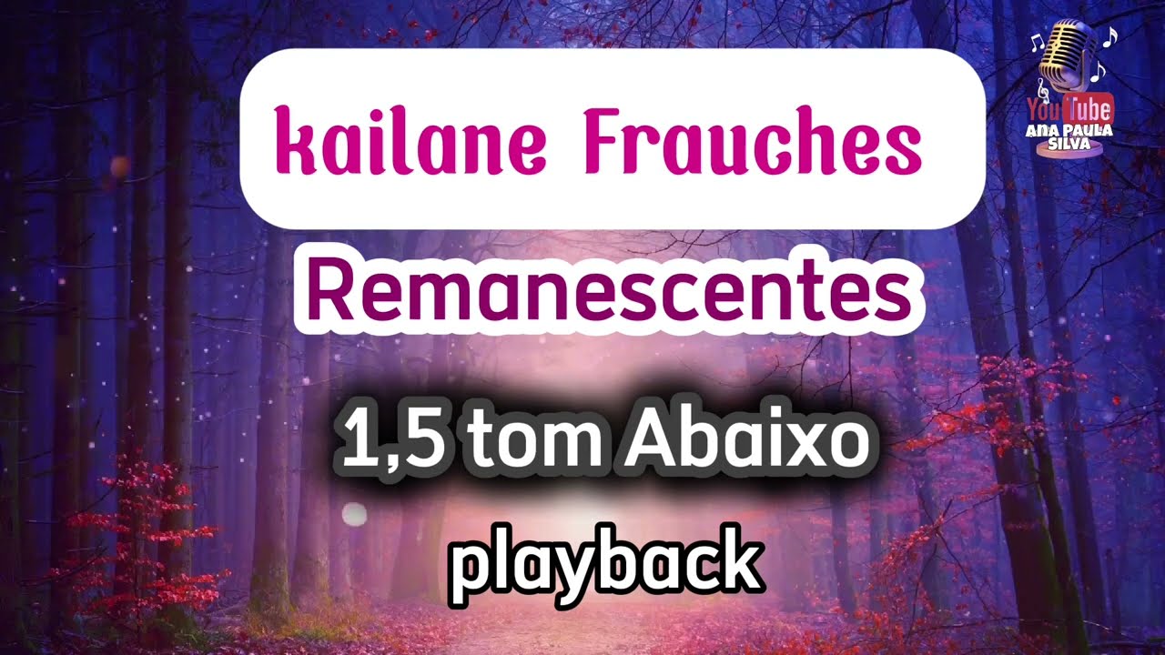 Kailane Frauches - Remanescentes (1,5 tom abaixo) playback com Letra