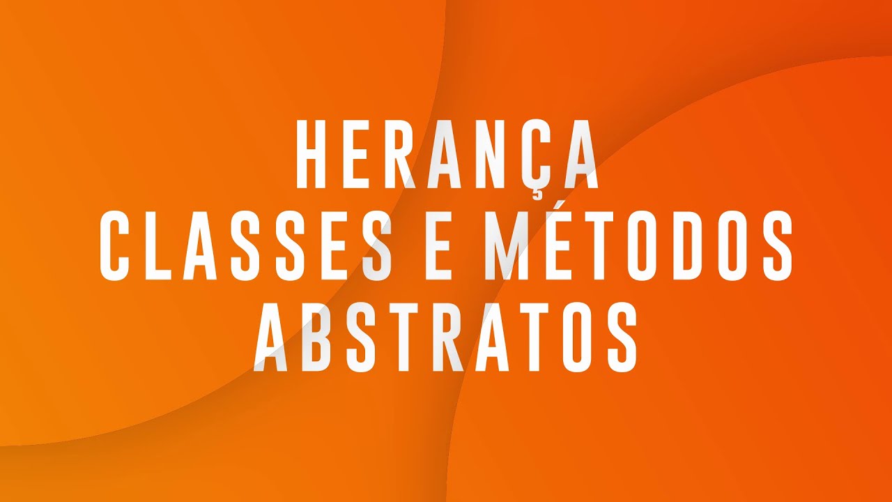 Aula 05 - Herança, Classes e métodos abstratos - YouTube