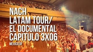 Nach Latam Tour | el Documental | Capítulo 3x06. Ciudad de México, DF (México)