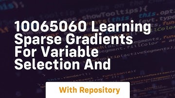 10065060 learning sparse gradients for variable selection and