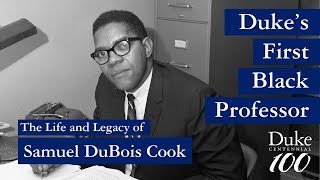 Duke's First Black Professor: The Life and Legacy of Samuel DuBois Cook | Duke Centennial Stories