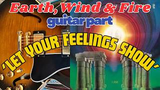 'Let Your Feelings Show' - Earth, Wind & Fire - Guitar Part + TABS
