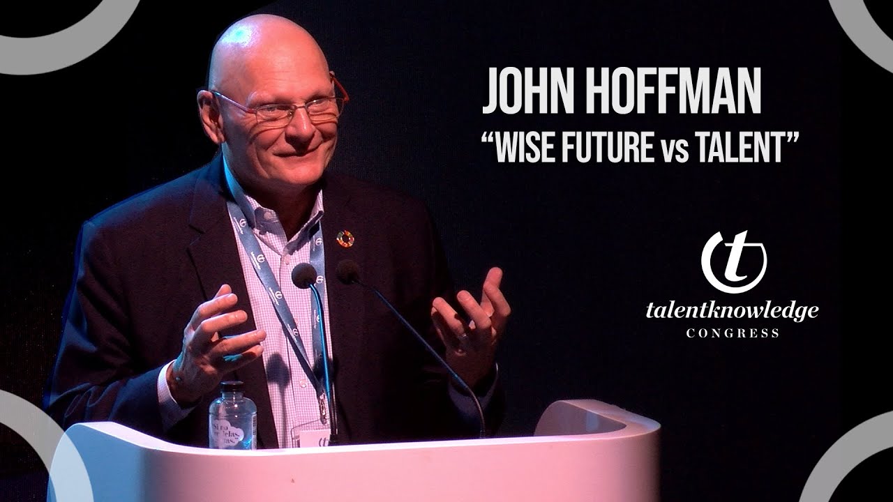 Wise Future vs Talent  | JOHN HOFFMAN (MWC) | Talent Knowledge Congress