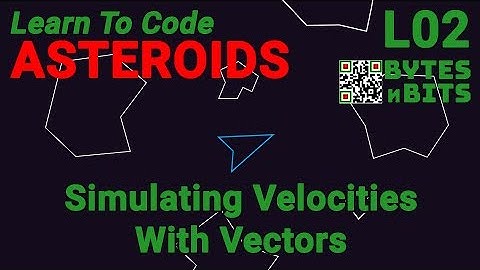 Learn to Code Asteroids - Lesson 2 - Simulating Velocities With Vectors